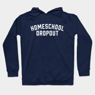 Homeschool Dropout - Simple Type Hoodie